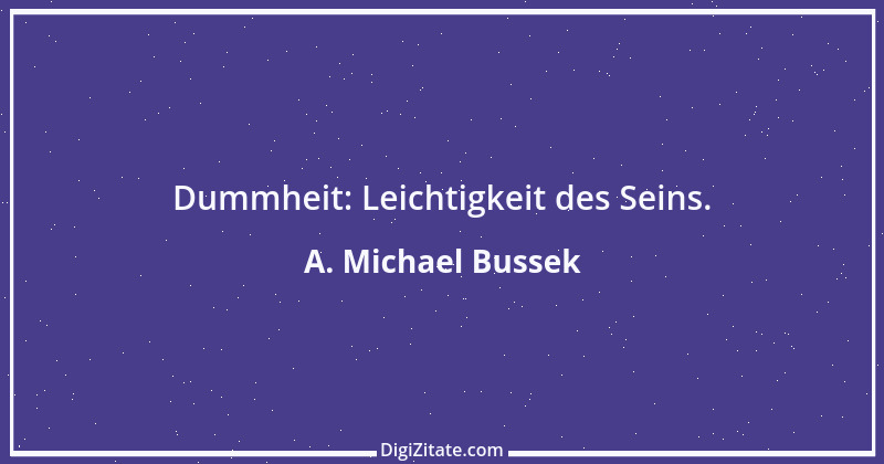 Zitat von A. Michael Bussek 25