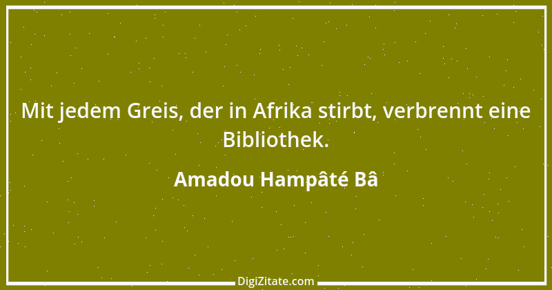 Zitat von Amadou Hampâté Bâ 1