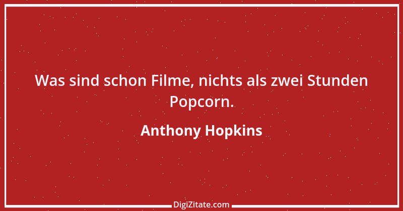 Zitat von Anthony Hopkins 3