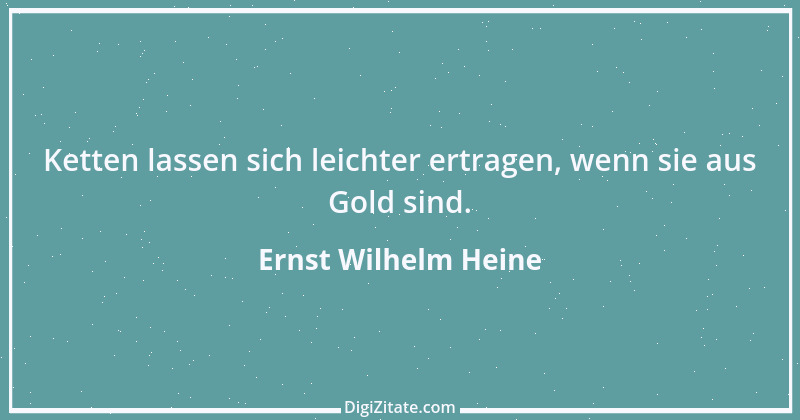 Zitat von Ernst Wilhelm Heine 26