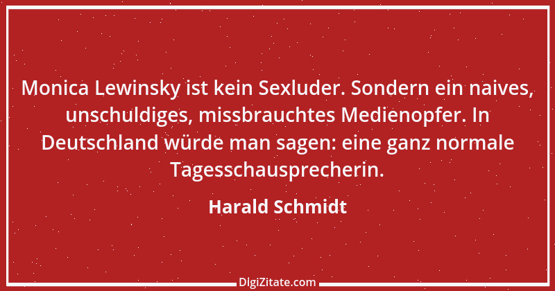 Zitat von Harald Schmidt 72