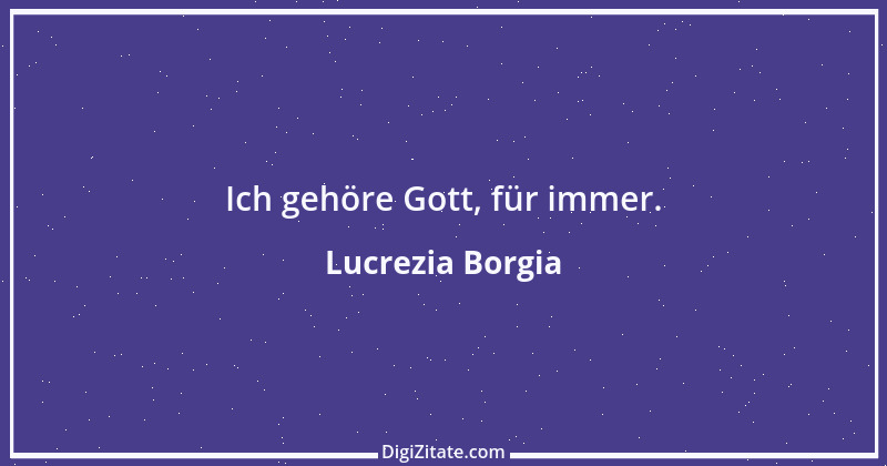 Zitat von Lucrezia Borgia 1