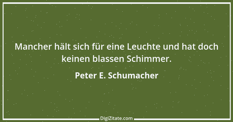 Zitat von Peter E. Schumacher 559