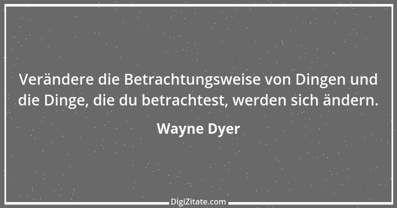 Zitat von Wayne Dyer 1