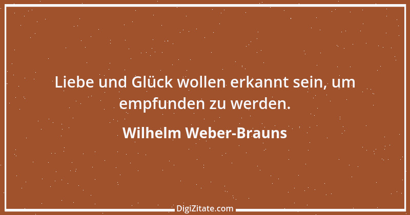 Zitat von Wilhelm Weber-Brauns 67