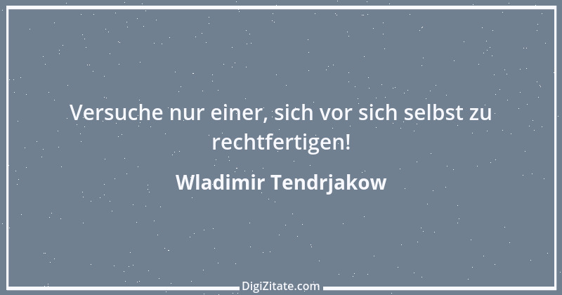 Zitat von Wladimir Tendrjakow 12