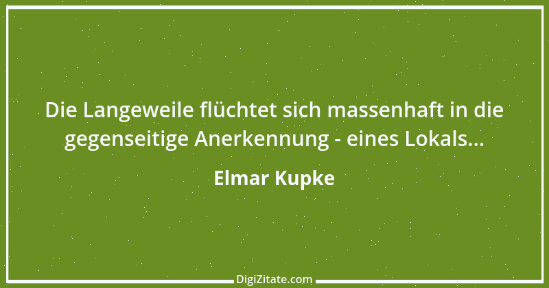 Zitat von Elmar Kupke 336