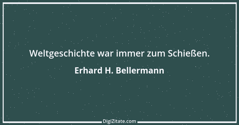 Zitat von Erhard H. Bellermann 520