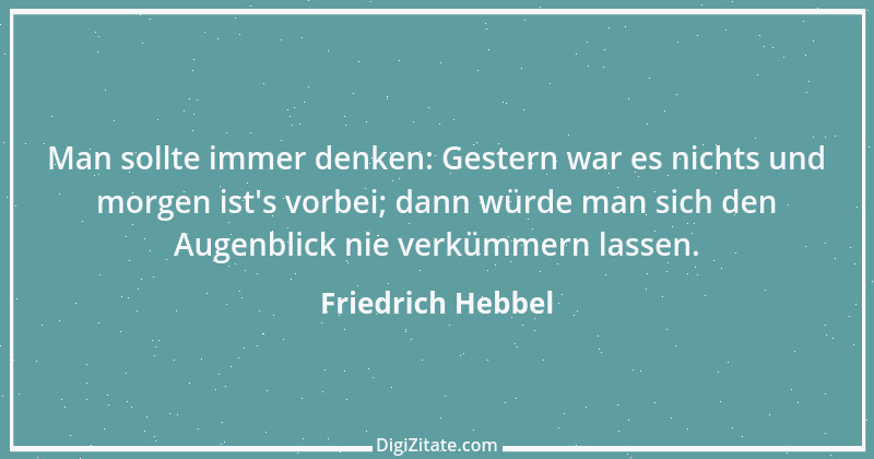 Zitat von Friedrich Hebbel 361