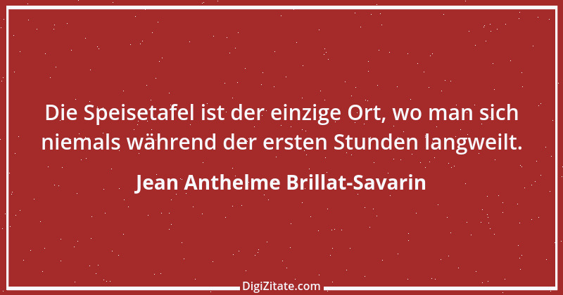 Zitat von Jean Anthelme Brillat-Savarin 4