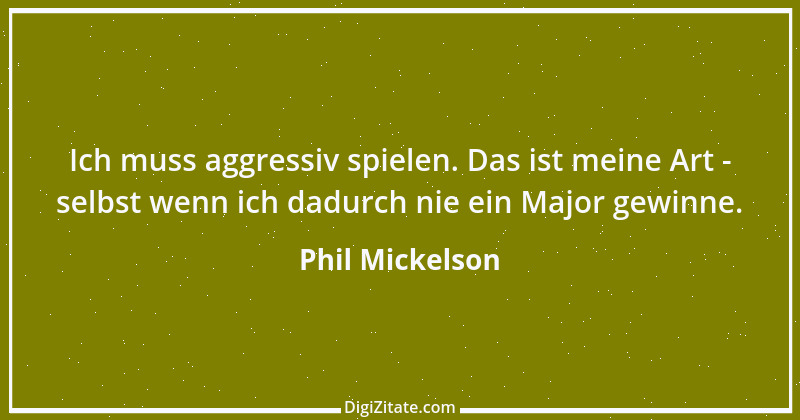 Zitat von Phil Mickelson 1