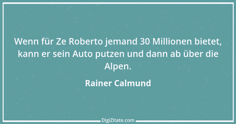 Zitat von Rainer Calmund 7