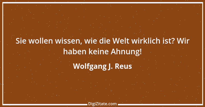 Zitat von Wolfgang J. Reus 846