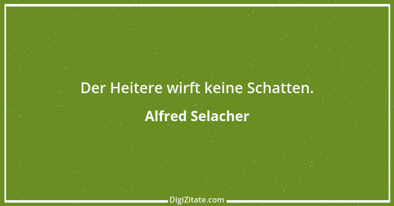 Zitat von Alfred Selacher 331