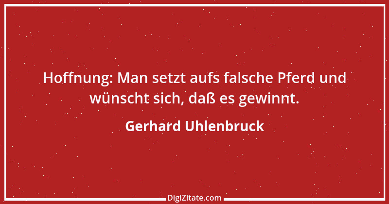 Zitat von Gerhard Uhlenbruck 827