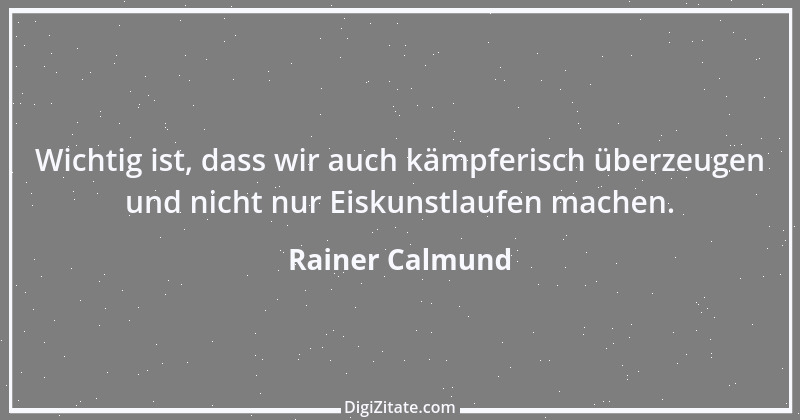 Zitat von Rainer Calmund 8