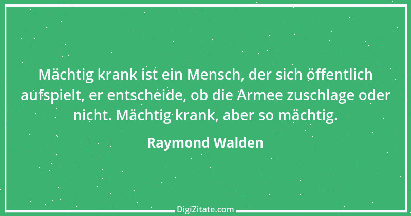 Zitat von Raymond Walden 480