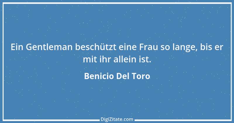 Zitat von Benicio Del Toro 1