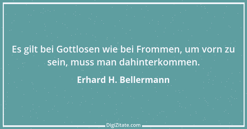 Zitat von Erhard H. Bellermann 522