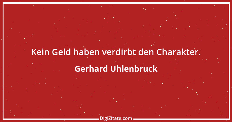 Zitat von Gerhard Uhlenbruck 828