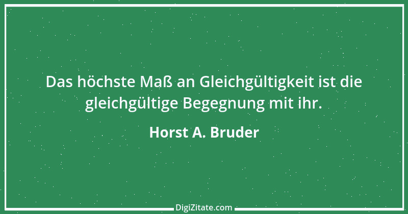 Zitat von Horst A. Bruder 139