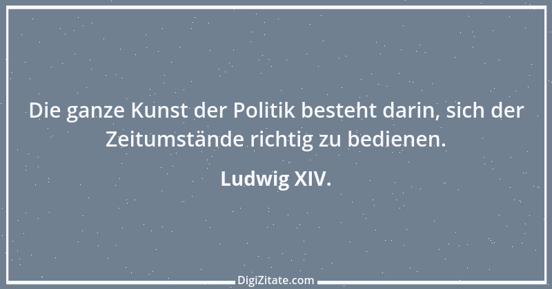 Zitat von Ludwig XIV. 10