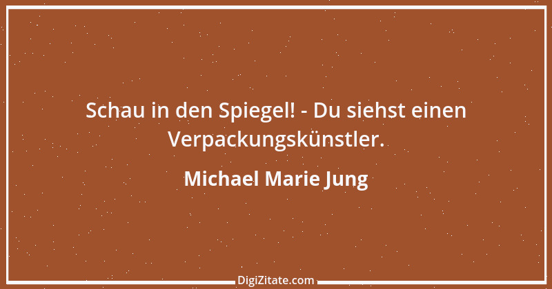 Zitat von Michael Marie Jung 575