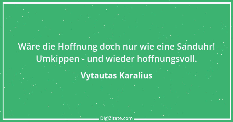 Zitat von Vytautas Karalius 59