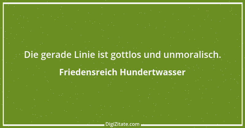 Zitat von Friedensreich Hundertwasser 9