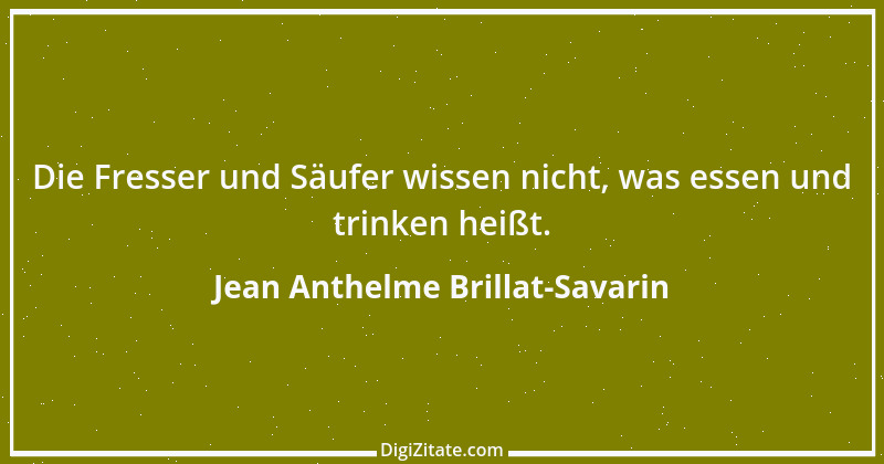 Zitat von Jean Anthelme Brillat-Savarin 7