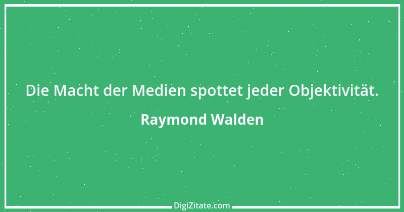 Zitat von Raymond Walden 482