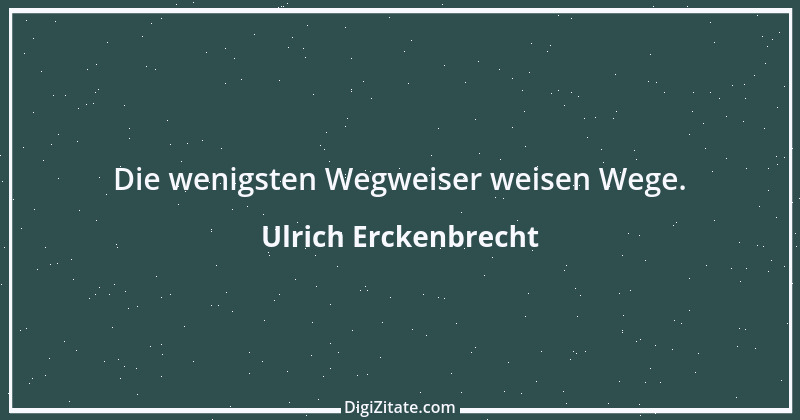 Zitat von Ulrich Erckenbrecht 512