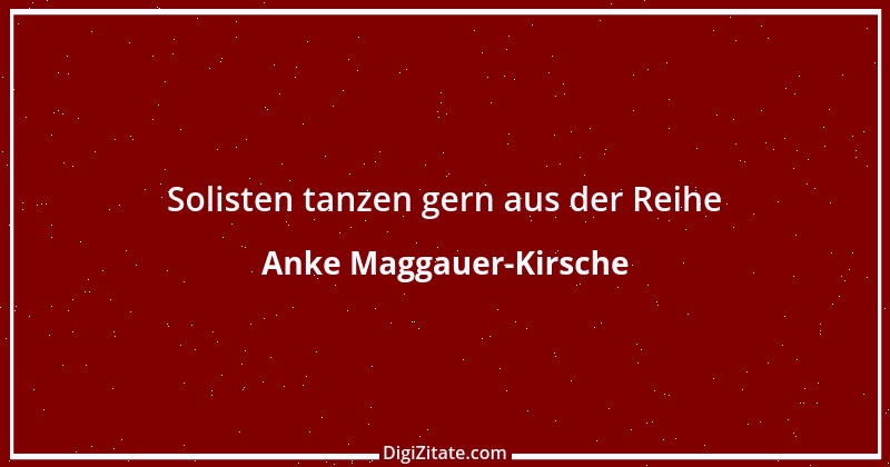 Zitat von Anke Maggauer-Kirsche 307