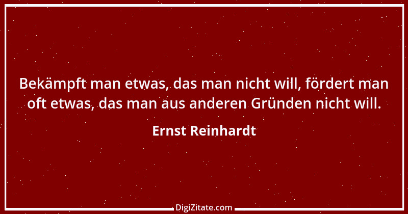 Zitat von Ernst Reinhardt 251