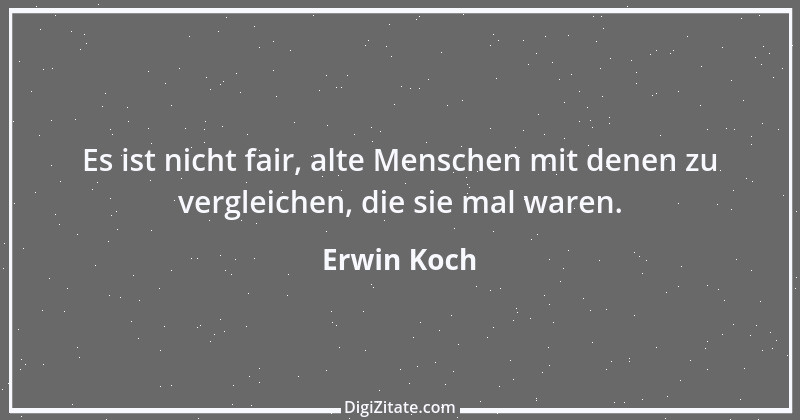 Zitat von Erwin Koch 141