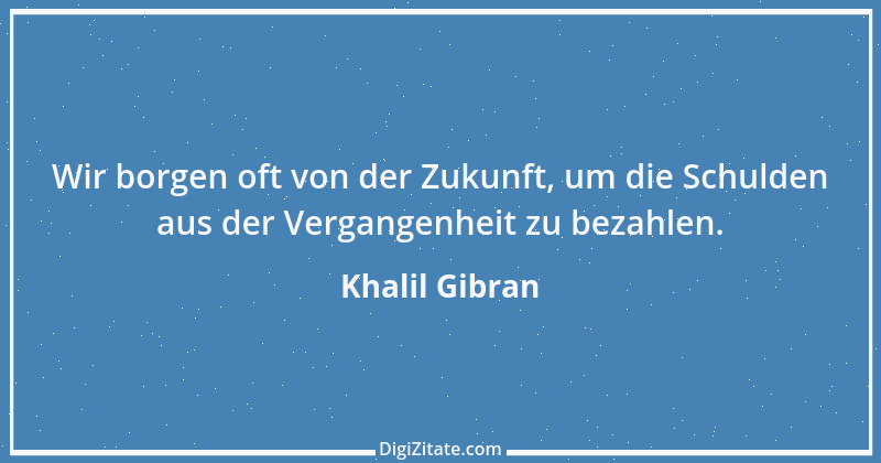 Zitat von Khalil Gibran 180