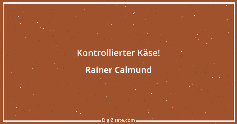 Zitat von Rainer Calmund 11