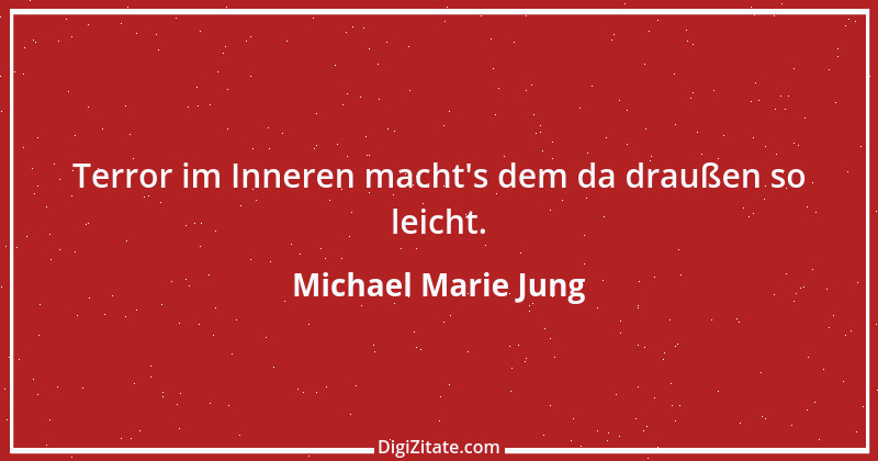 Zitat von Michael Marie Jung 578