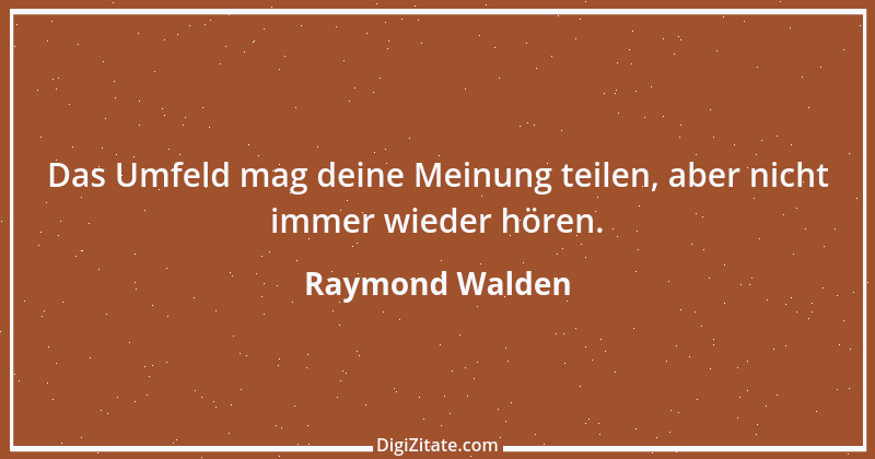 Zitat von Raymond Walden 484