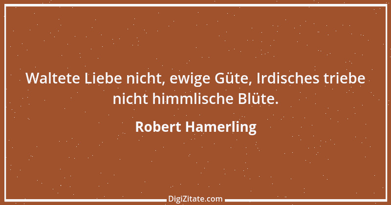 Zitat von Robert Hamerling 22