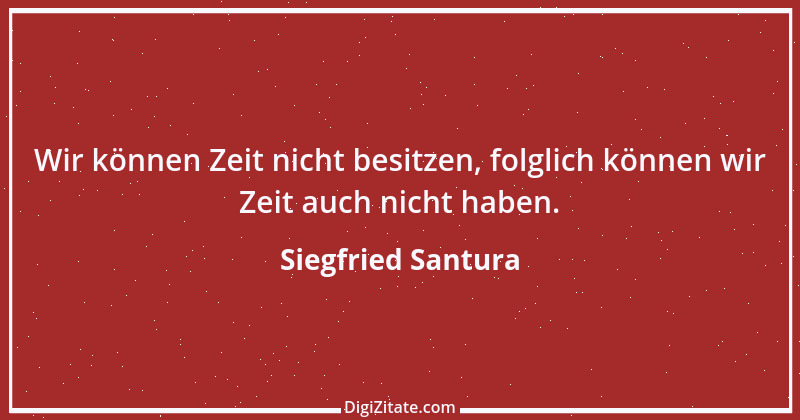 Zitat von Siegfried Santura 30