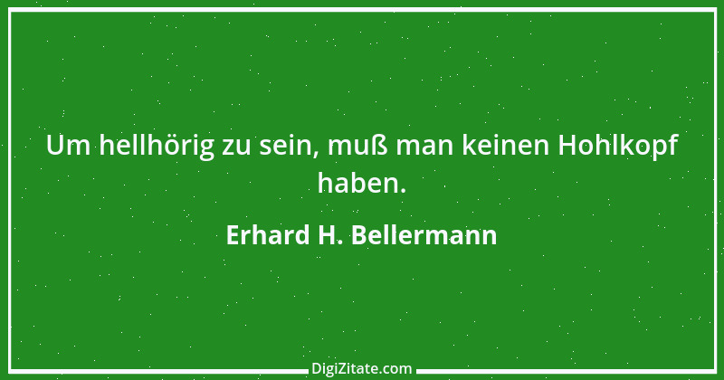 Zitat von Erhard H. Bellermann 526