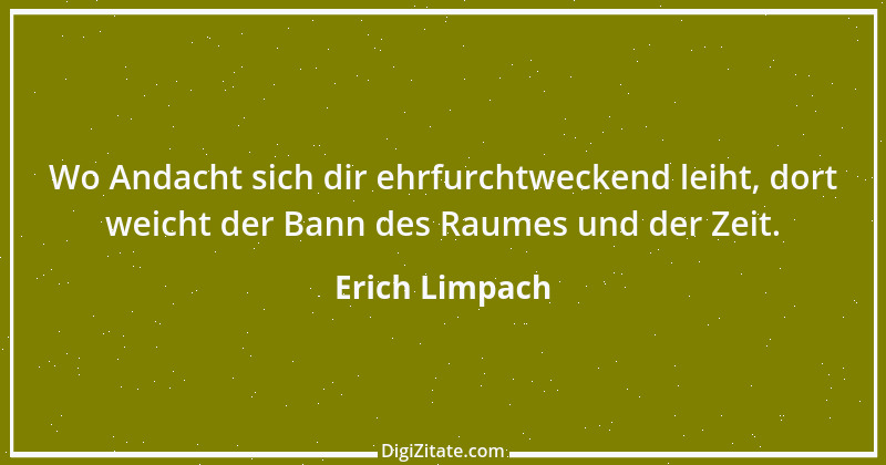 Zitat von Erich Limpach 171