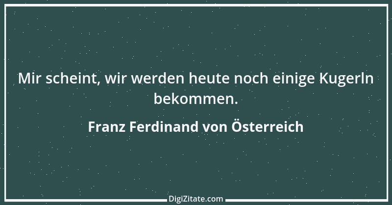 Zitat von Franz Ferdinand von Österreich 2