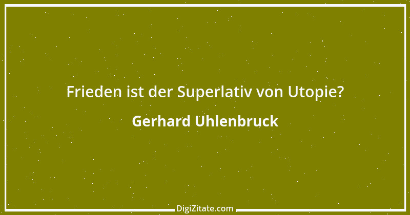 Zitat von Gerhard Uhlenbruck 832