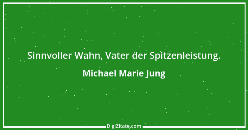 Zitat von Michael Marie Jung 579