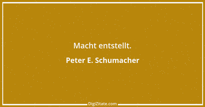 Zitat von Peter E. Schumacher 817