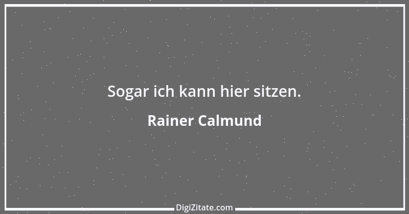 Zitat von Rainer Calmund 13