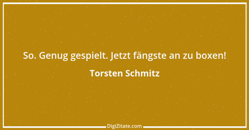 Zitat von Torsten Schmitz 1