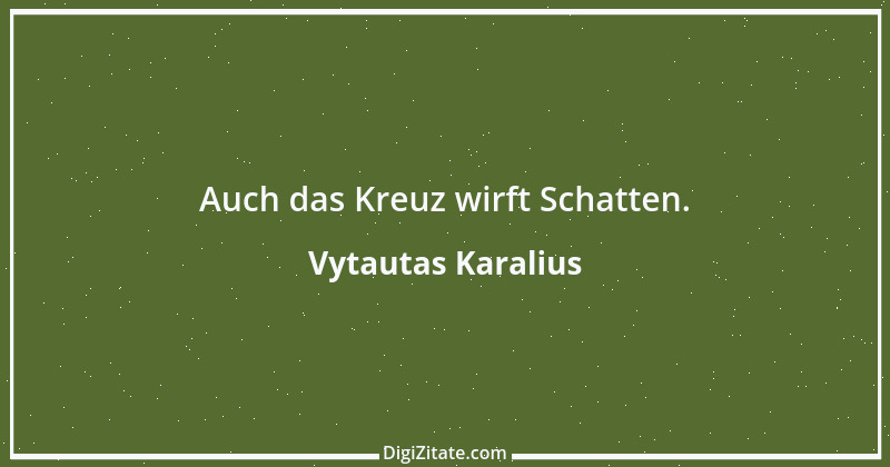 Zitat von Vytautas Karalius 63